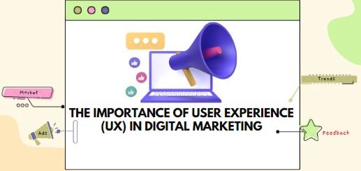 The Importance of User Experience (UX) in Digital Marketing