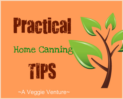 Practical Home Canning Tips ♥ AVeggieVenture.com, a long list of useful tips for home canners from a long-time canner.