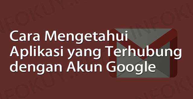 cek aplikasi yang terhubung dengan akun google