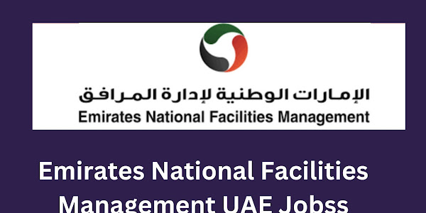 Emirates National Facilities Management UAE Jobs  2024 | 9 Open Vacancies