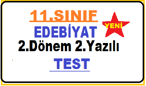 11. SINIF EDEBİYAT 2. DÖNEM 2. YAZILI SORULARI TEST SINAVI İNDİR, ÇÖZ