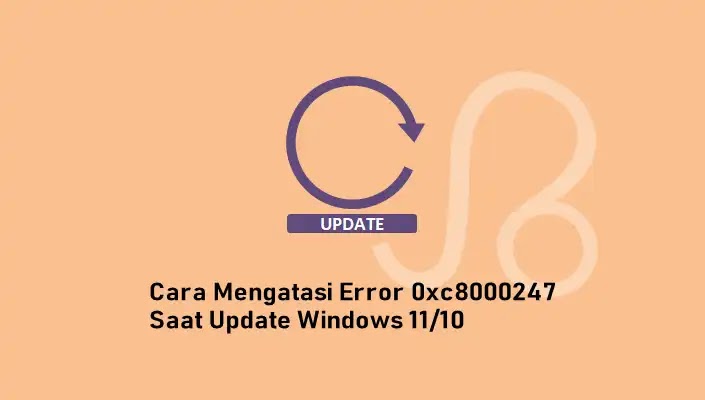 Cara mengatasi Error 0xc8000247 saat update Windows 11