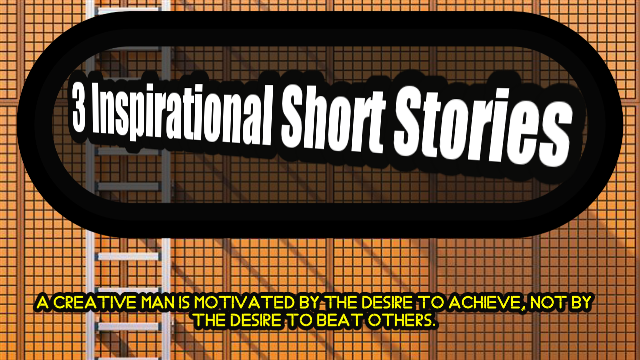 (3) Three Motivational Inspiring Short Stories | Be True To Yourself | Help The Helpless | Make Constant Efforts To  Become Proficient