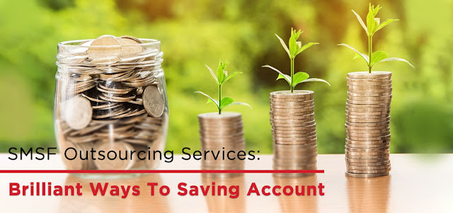 SMSF-Outsourcing-Services-Brilliant-Ways-To-Saving-Account