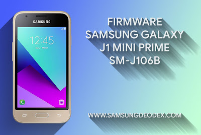 And now I will share the updated Samsung Galaxy SM √ FIRMWARE SAMSUNG J106B
