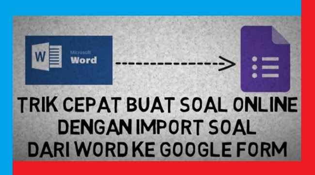 Cara Mudah Import Soal ke Google Formulir | Lebih Cepat dalam Membuat Soal dan Tugas Online Terbaru