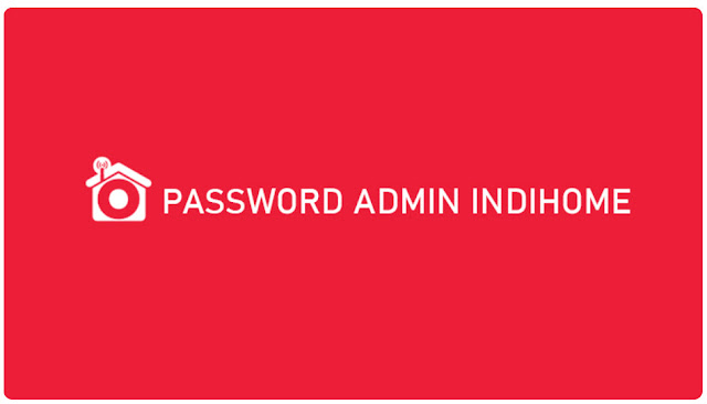 Cara Login Modem Indihome dan daftar list Password admin Indihome 2024