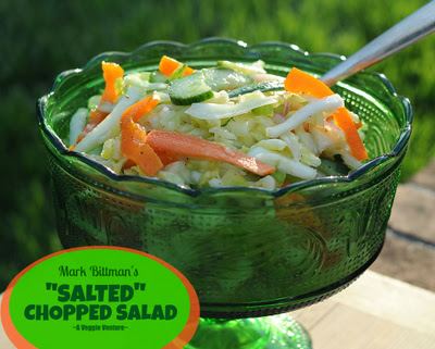 Mark Bittman's ‘Salted' Chopped Salad, start with cabbage (‘cooked' with a sprinkling of salt), then add the vegetables of your own liking. ~A Veggie Venture