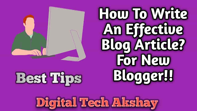 How to write an effective blog article?, What are the things to keep in mind to write a blog article?, Where did we bring the content for the blog article?