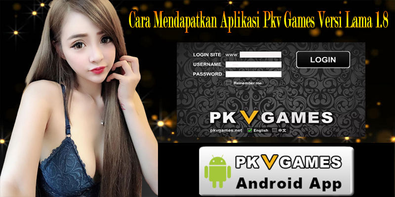 Cara Mendapatkan Aplikasi Pkv Games Versi Lama