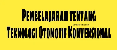 Pembelajaran tentang Teknologi Otomotif Konvensional