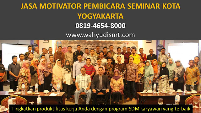 JASA MOTIVATOR PEMBICARA SEMINAR KOTA YOGYAKARTA, MOTIVATOR KOTA YOGYAKARTA TERBAIK, JASA MOTIVASI KOTA YOGYAKARTA, CAPACITY BUILDING KOTA YOGYAKARTA & TEAM BUILDING KOTA YOGYAKARTA, MOTIVATOR PENDIDIKAN KOTA YOGYAKARTA, TRAINER MOTIVASI KOTA YOGYAKARTA DAN PEMBICARA KOTA YOGYAKARTA, TRAINING MOTIVASI KARYAWAN KOTA YOGYAKARTA