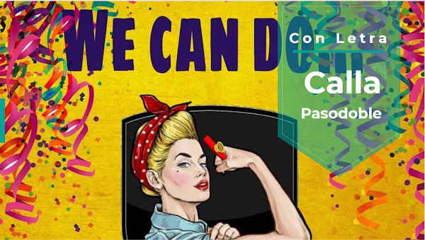 Pasodoble con Letra "Calla". Comparsa "We Can Do Carnaval" (2022)