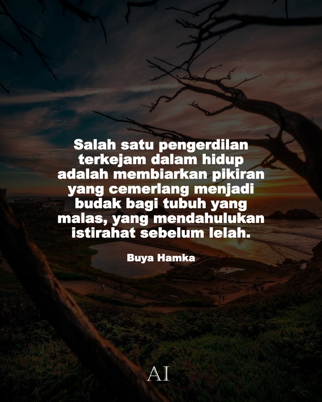 Wallpaper Kata Bijak Buya Hamka  (Salah satu pengerdilan terkejam dalam hidup adalah membiarkan pikiran yang cemerlang menjadi budak bagi tubuh yang malas, yang mendahulukan istirahat sebelum lelah.)