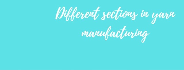 Different sections in yarn manufacturing