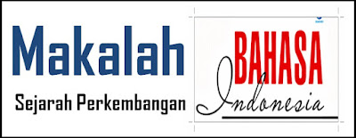 Makalah Sejarah Perkembangan Bahasa Indonesia