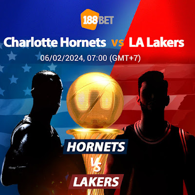 NHẬN ĐỊNH NBA  Charlotte Hornets vs LA Lakers (07:00, 06/02)