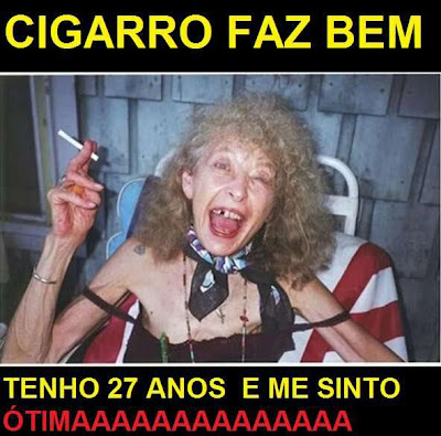 Cigarro faz bem.