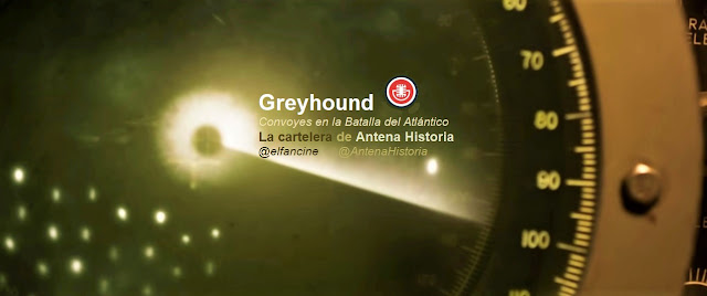 Greyhound - La cartelera de Antena Historia - Convoyes en la Batalla del Atlántico Norte - Segunda Guerra Mundial - el fancine - ÁlvaroGP