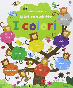 I colori. Libri con alette. Ediz. illustrata