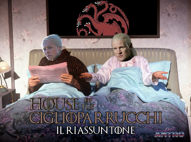 House of the Dragon Riassuntone Ciglioparrucchi 10 - 0