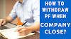 How To Withdraw PF When The Company Close