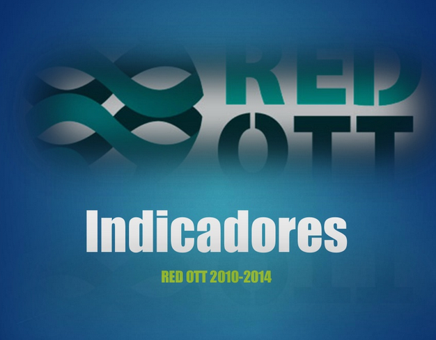 Presentación de Indicadores de la Red OTT México