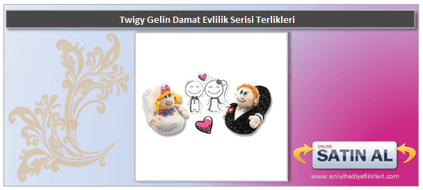 Twigy Gelin Damat Evlilik Serisi Terlikleri