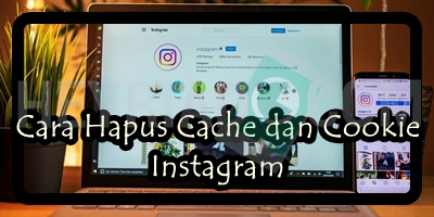 Cara Hapus Cache dan Cookie Instagram
