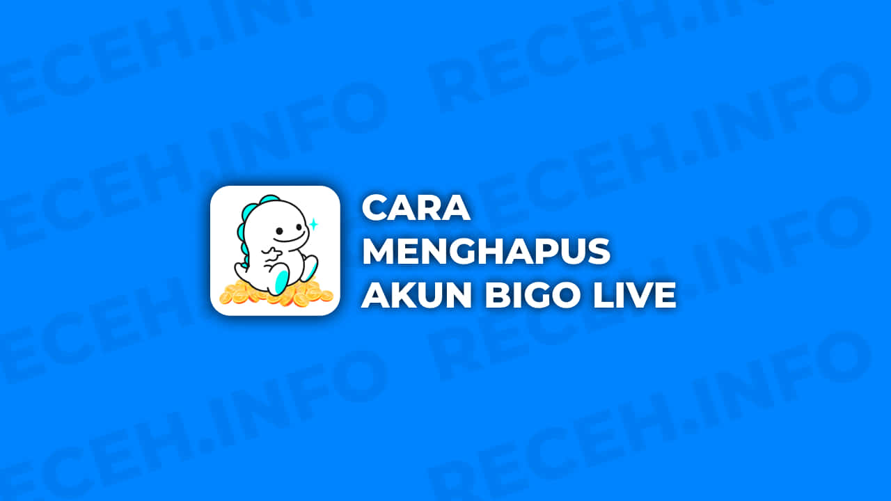 Cara Menghapus Akun Bigo Live Permanen di android dan iphone