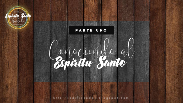 Conociendo al Espíritu Santo