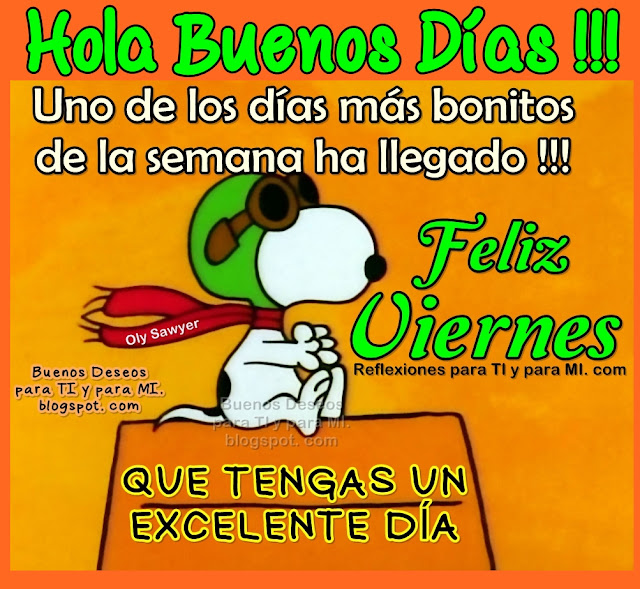 Hola Buenos Días !!! Uno de los días más bonitos de la semana ha llegado!!! FELIZ VIERNES  Que tengas un Excelente Día!