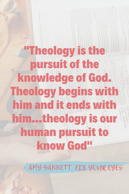 photo with a quote by Amy Gannett reading: ""Theology is the pursuit of the knowledge of God. Theology begins with him and it ends with him...theology is our human pursuit to know God"