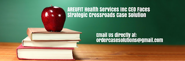 AREUFIT Health Services CEO Faces Strategic Crossroads Case Solution