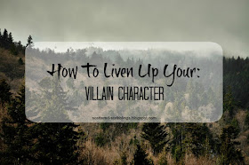 http://scattered-scribblings.blogspot.com/2017/02/how-to-liven-up-your-villain-character.html