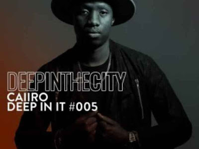 Caiiro - Deep In It 005 (Deep In The City)