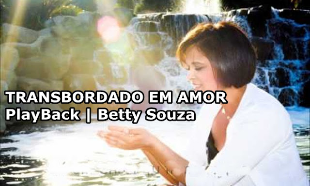 Playback tranbordando em amor betty souza