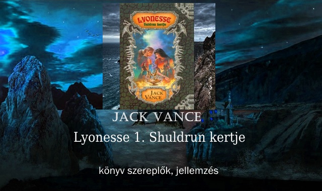 Lyonesse 1. Shuldrun kertje könyv szereplők, jellemzés