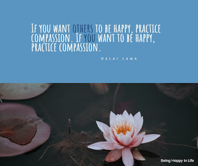 If you want others to be happy, practice compassion. If you want to be happy, practice compassion. Dalai Lama Quote