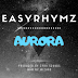 NEW SINGLE FROM EASYRHYMZ TITLED "AURORA" TRENDING ON AIRWAVES