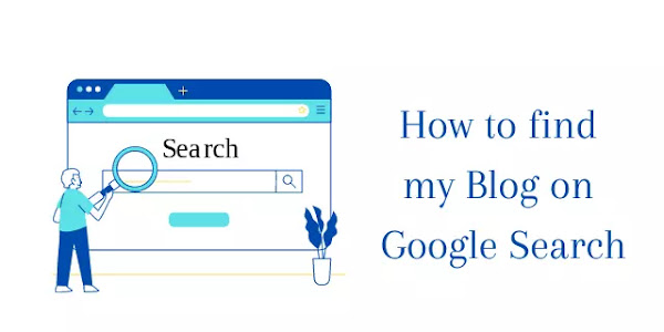 How to find my Blog on Google Search