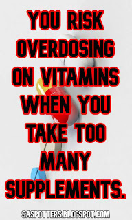 You risk overdosing on vitamins when you take too many supplements.