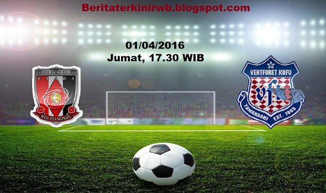 Berita Terkini | Prediksi Urawa Red Diamonds vs Ventforet Kofu 1 April 2016