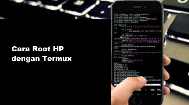 Cara Root HP dengan Termux