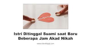 Istri Ditinggal Suami saat Baru Beberapa Jam Akad Nikah