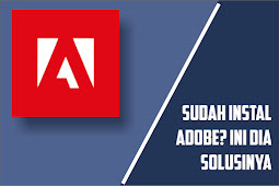 Cara Mengatasi Gagal Instal Adobe Di Windows Dengan Simple