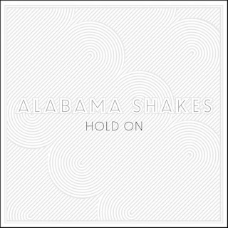 Alabama Shakes Hold On Lyrics