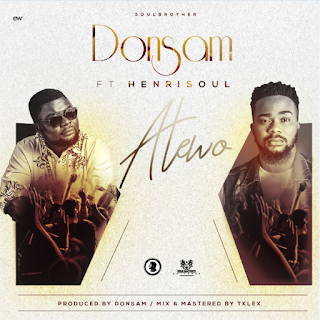 MUSIC: Donsam – Atewo Ft. Henrisoul | @donsamonline