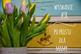 http://craftfunsklep.blogspot.com/2015/05/po-prostu-dla-mamy-wyzwanie-38.html