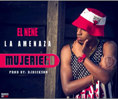 El Nene La Amenaza - Mujeriego (Prod.DJDickson )